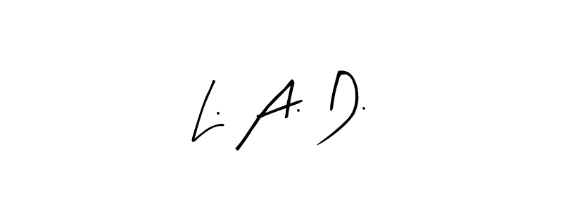 You should practise on your own different ways (Arty Signature) to write your name (L. A. D.) in signature. don't let someone else do it for you. L. A. D. signature style 8 images and pictures png