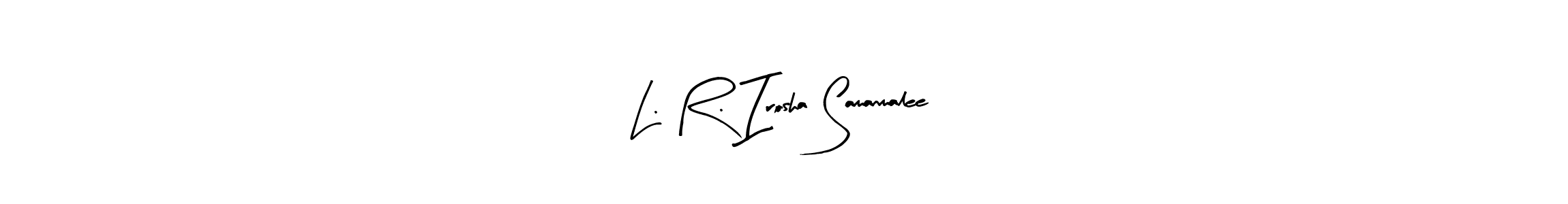 Arty Signature is a professional signature style that is perfect for those who want to add a touch of class to their signature. It is also a great choice for those who want to make their signature more unique. Get L. R. Irosha Samanmalee name to fancy signature for free. L. R. Irosha Samanmalee signature style 8 images and pictures png