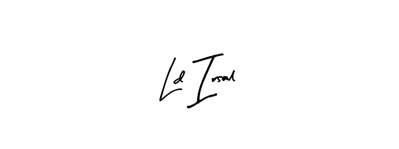 Make a beautiful signature design for name Ld Irsal. Use this online signature maker to create a handwritten signature for free. Ld Irsal signature style 8 images and pictures png