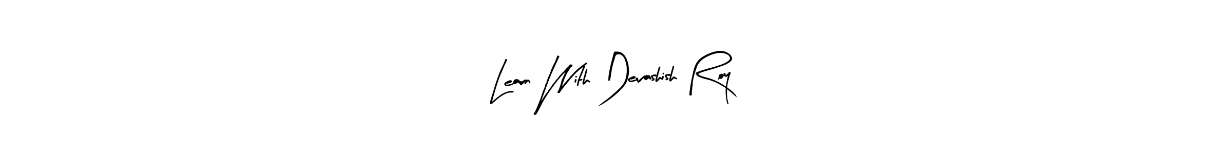 How to make Learn With Devashish Roy name signature. Use Arty Signature style for creating short signs online. This is the latest handwritten sign. Learn With Devashish Roy signature style 8 images and pictures png