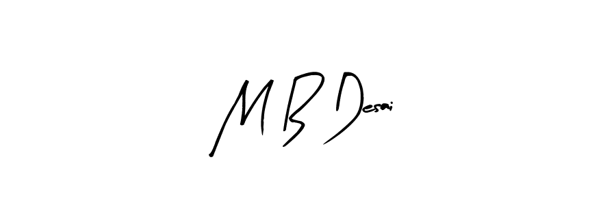 if you are searching for the best signature style for your name M B Desai. so please give up your signature search. here we have designed multiple signature styles  using Arty Signature. M B Desai signature style 8 images and pictures png