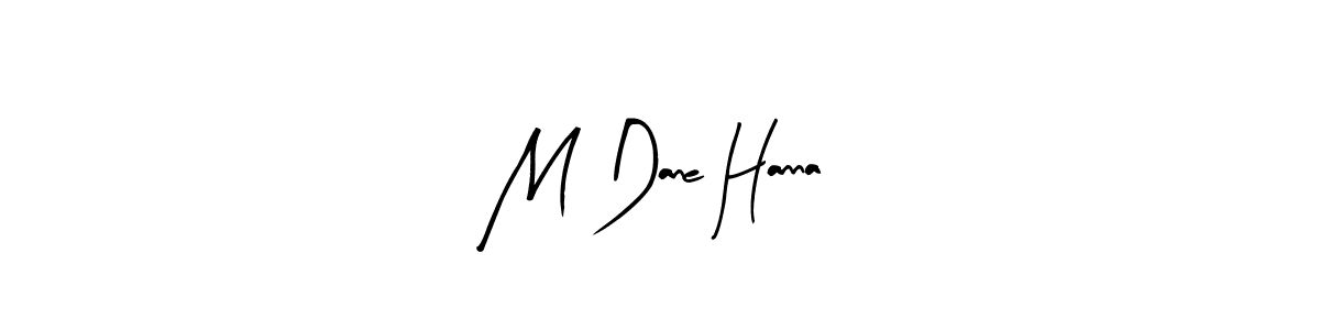 Create a beautiful signature design for name M Dane Hanna. With this signature (Arty Signature) fonts, you can make a handwritten signature for free. M Dane Hanna signature style 8 images and pictures png