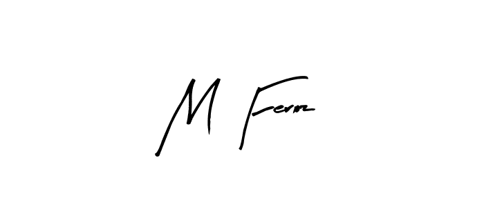 How to make M Feroz signature? Arty Signature is a professional autograph style. Create handwritten signature for M Feroz name. M Feroz signature style 8 images and pictures png