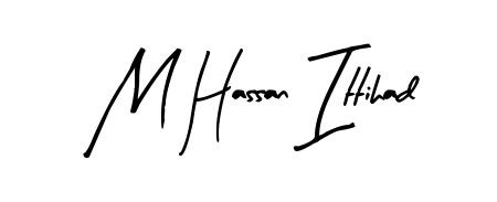 Create your official email sign-off with M Hassan Ittihad name in Arty Signature style. Crisp, clean, and perfectly legible across all screens. M Hassan Ittihad signature style 8 images and pictures png