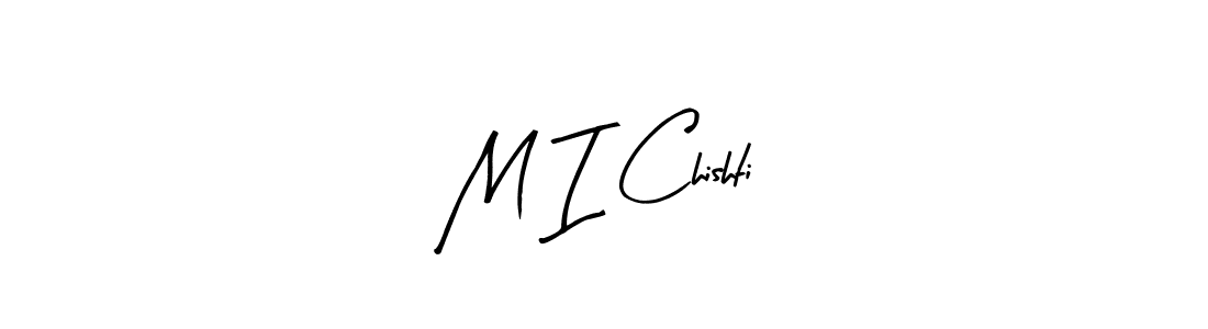 M I Chishti stylish signature style. Best Handwritten Sign (Arty Signature) for my name. Handwritten Signature Collection Ideas for my name M I Chishti. M I Chishti signature style 8 images and pictures png