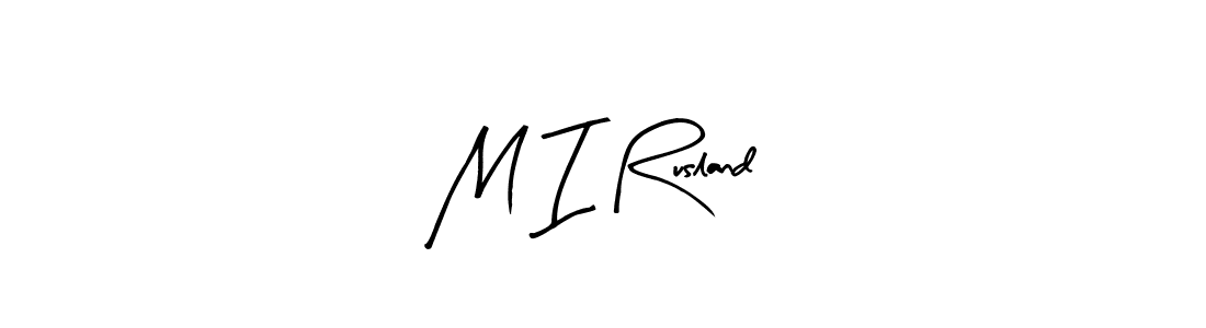 You should practise on your own different ways (Arty Signature) to write your name (M I Rusland) in signature. don't let someone else do it for you. M I Rusland signature style 8 images and pictures png