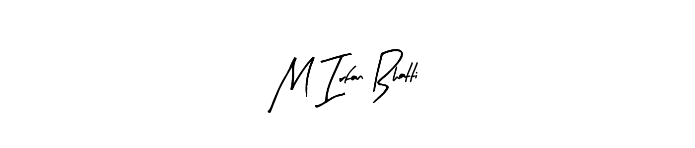 The best way (Arty Signature) to make a short signature is to pick only two or three words in your name. The name M Irfan Bhatti include a total of six letters. For converting this name. M Irfan Bhatti signature style 8 images and pictures png