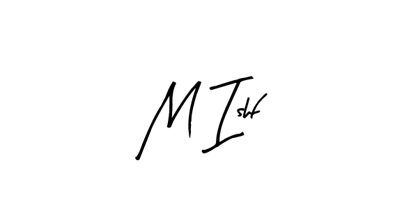 Create a beautiful signature design for name M Ishf. With this signature (Arty Signature) fonts, you can make a handwritten signature for free. M Ishf signature style 8 images and pictures png