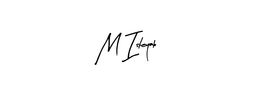 Make a beautiful signature design for name M Isteyak. Use this online signature maker to create a handwritten signature for free. M Isteyak signature style 8 images and pictures png