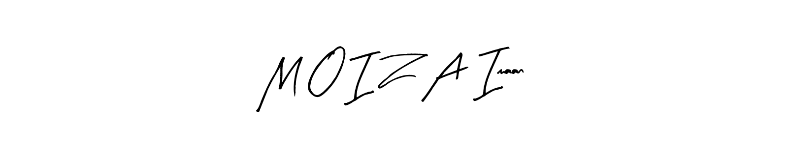 Also You can easily find your signature by using the search form. We will create M O I Z A  Imaan name handwritten signature images for you free of cost using Arty Signature sign style. M O I Z A  Imaan signature style 8 images and pictures png