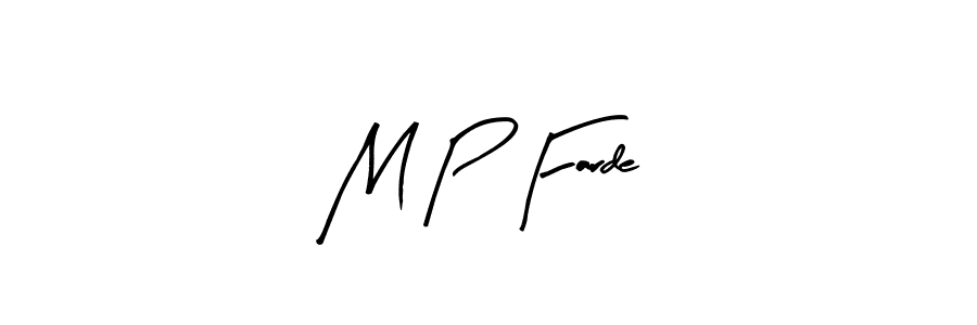 if you are searching for the best signature style for your name M P Farde. so please give up your signature search. here we have designed multiple signature styles  using Arty Signature. M P Farde signature style 8 images and pictures png