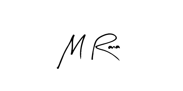 Design your own signature with our free online signature maker. With this signature software, you can create a handwritten (Arty Signature) signature for name M Rana. M Rana signature style 8 images and pictures png