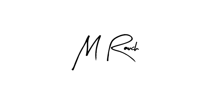 Arty Signature is a professional signature style that is perfect for those who want to add a touch of class to their signature. It is also a great choice for those who want to make their signature more unique. Get M Rauch name to fancy signature for free. M Rauch signature style 8 images and pictures png