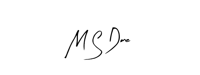 Design your own signature with our free online signature maker. With this signature software, you can create a handwritten (Arty Signature) signature for name M S Done. M S Done signature style 8 images and pictures png