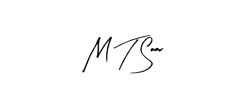 You should practise on your own different ways (Arty Signature) to write your name (M T Saar) in signature. don't let someone else do it for you. M T Saar signature style 8 images and pictures png