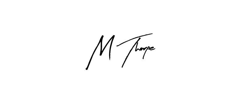 Create a beautiful signature design for name M Thorpe. With this signature (Arty Signature) fonts, you can make a handwritten signature for free. M Thorpe signature style 8 images and pictures png