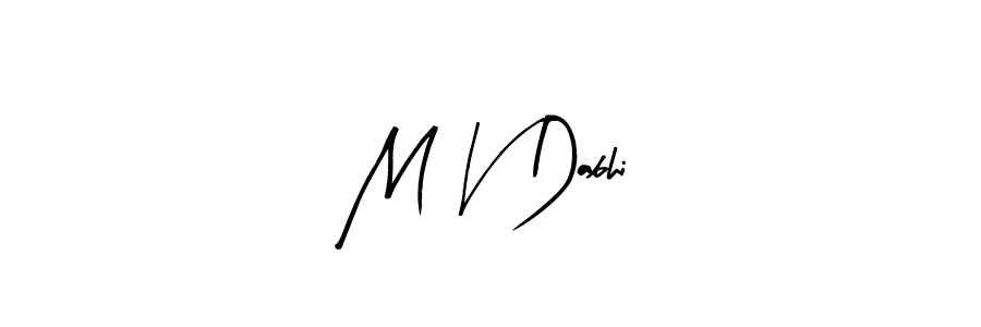 Design your own signature with our free online signature maker. With this signature software, you can create a handwritten (Arty Signature) signature for name M V Dabhi. M V Dabhi signature style 8 images and pictures png