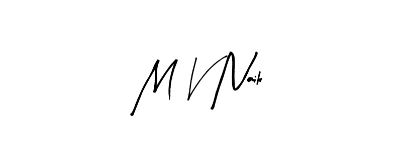 You should practise on your own different ways (Arty Signature) to write your name (M V Naik) in signature. don't let someone else do it for you. M V Naik signature style 8 images and pictures png