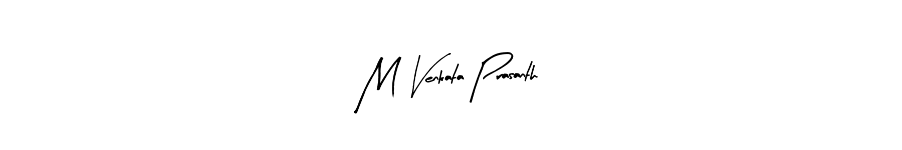 Create a beautiful signature design for name M Venkata Prasanth. With this signature (Arty Signature) fonts, you can make a handwritten signature for free. M Venkata Prasanth signature style 8 images and pictures png