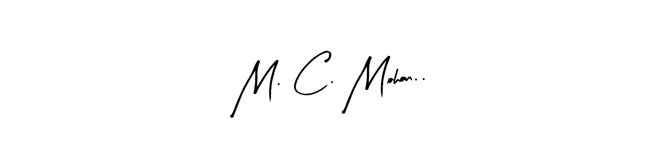 This is the best signature style for the M. C. Mohan.. name. Also you like these signature font (Arty Signature). Mix name signature. M. C. Mohan.. signature style 8 images and pictures png