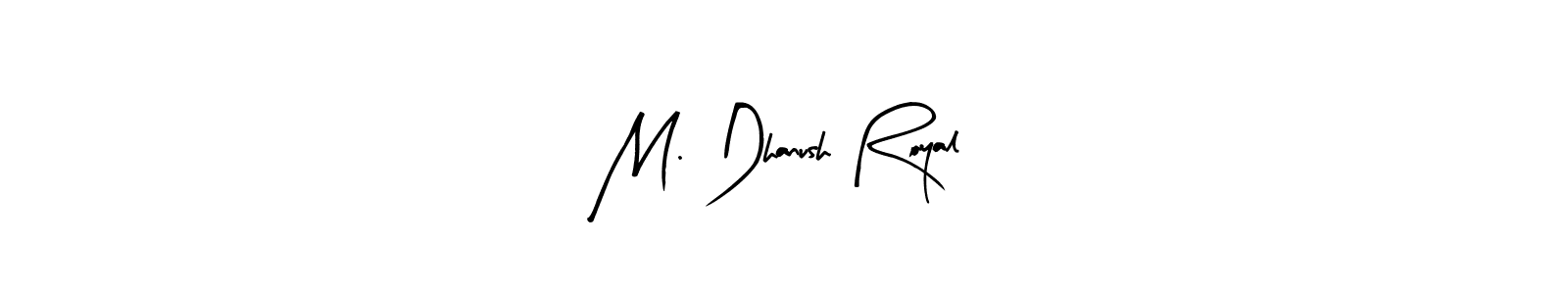 It looks lik you need a new signature style for name M. Dhanush Royal. Design unique handwritten (Arty Signature) signature with our free signature maker in just a few clicks. M. Dhanush Royal signature style 8 images and pictures png