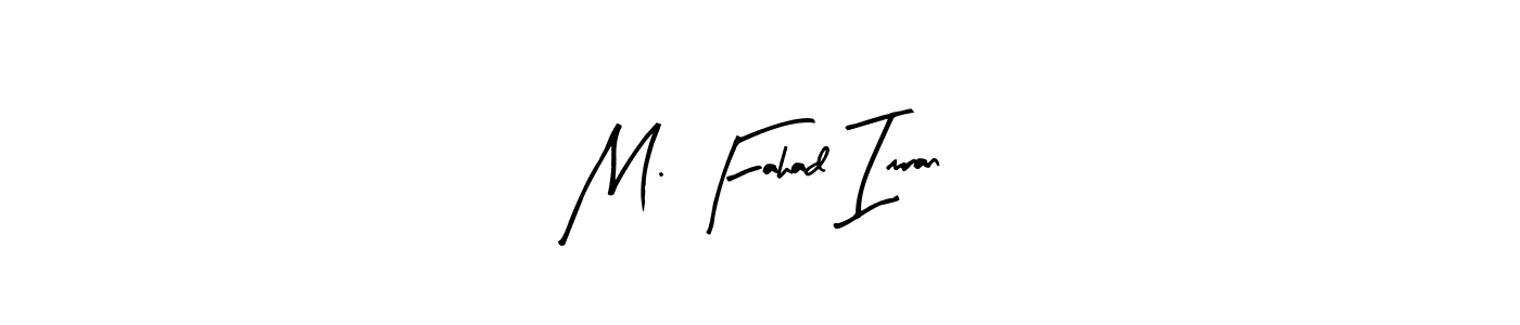 Use a signature maker to create a handwritten signature online. With this signature software, you can design (Arty Signature) your own signature for name M. Fahad Imran. M. Fahad Imran signature style 8 images and pictures png