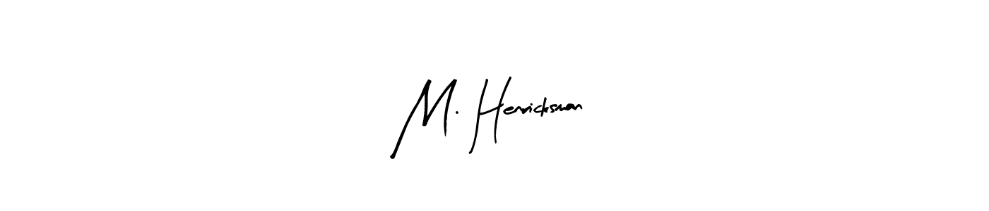 Check out images of Autograph of M. Henricksman name. Actor M. Henricksman Signature Style. Arty Signature is a professional sign style online. M. Henricksman signature style 8 images and pictures png