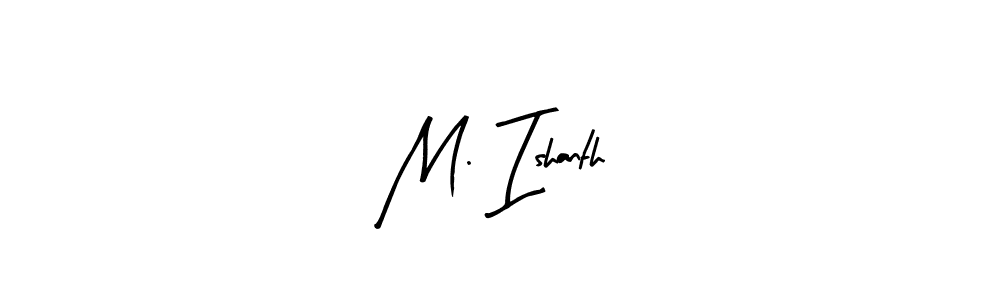 Make a beautiful signature design for name M. Ishanth. With this signature (Arty Signature) style, you can create a handwritten signature for free. M. Ishanth signature style 8 images and pictures png