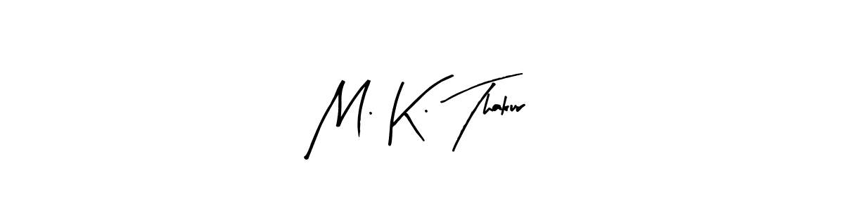 Similarly Arty Signature is the best handwritten signature design. Signature creator online .You can use it as an online autograph creator for name M. K. Thakur. M. K. Thakur signature style 8 images and pictures png