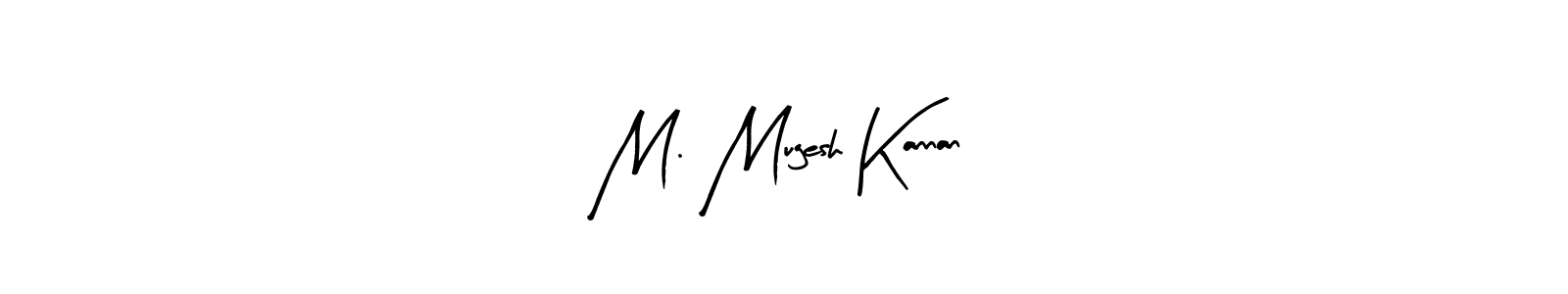 Check out images of Autograph of M. Mugesh Kannan name. Actor M. Mugesh Kannan Signature Style. Arty Signature is a professional sign style online. M. Mugesh Kannan signature style 8 images and pictures png