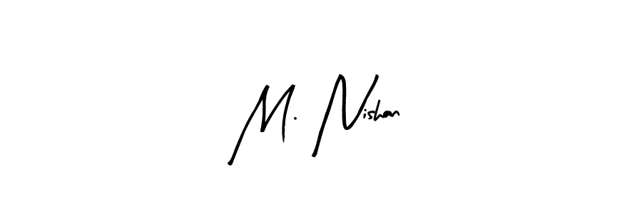 if you are searching for the best signature style for your name M. Nishan. so please give up your signature search. here we have designed multiple signature styles  using Arty Signature. M. Nishan signature style 8 images and pictures png