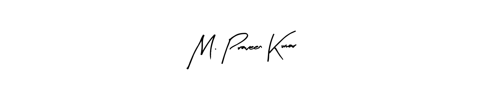 Design your own signature with our free online signature maker. With this signature software, you can create a handwritten (Arty Signature) signature for name M. Praveen Kumar. M. Praveen Kumar signature style 8 images and pictures png