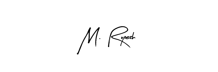 Also we have M. Rupesh name is the best signature style. Create professional handwritten signature collection using Arty Signature autograph style. M. Rupesh signature style 8 images and pictures png