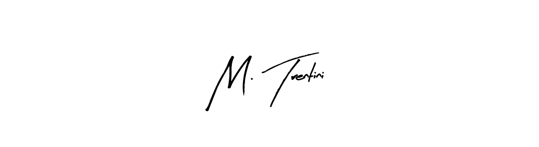 Make a beautiful signature design for name M. Trentini. With this signature (Arty Signature) style, you can create a handwritten signature for free. M. Trentini signature style 8 images and pictures png