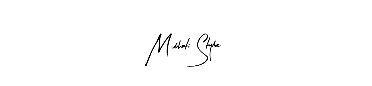 You can use this online signature creator to create a handwritten signature for the name M.bhati Style. This is the best online autograph maker. M.bhati Style signature style 8 images and pictures png