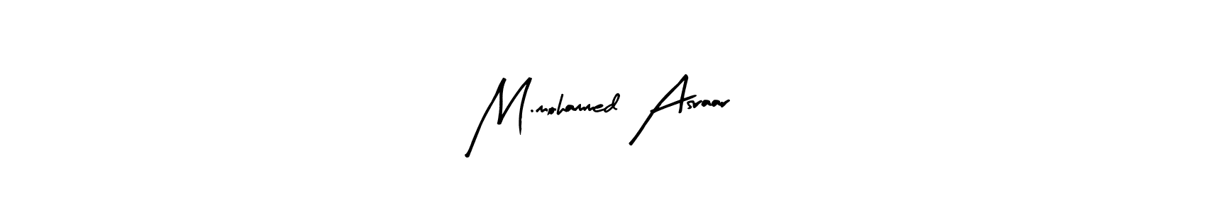 The best way (Arty Signature) to make a short signature is to pick only two or three words in your name. The name M.mohammed Asraar include a total of six letters. For converting this name. M.mohammed Asraar signature style 8 images and pictures png