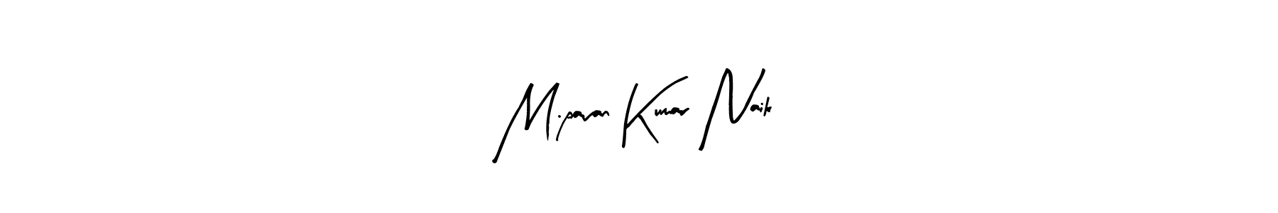 Arty Signature is a professional signature style that is perfect for those who want to add a touch of class to their signature. It is also a great choice for those who want to make their signature more unique. Get M.pavan Kumar Naik name to fancy signature for free. M.pavan Kumar Naik signature style 8 images and pictures png