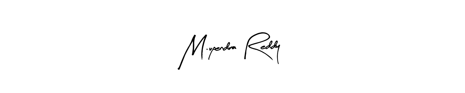 Make a short M.upendra Reddy signature style. Manage your documents anywhere anytime using Arty Signature. Create and add eSignatures, submit forms, share and send files easily. M.upendra Reddy signature style 8 images and pictures png