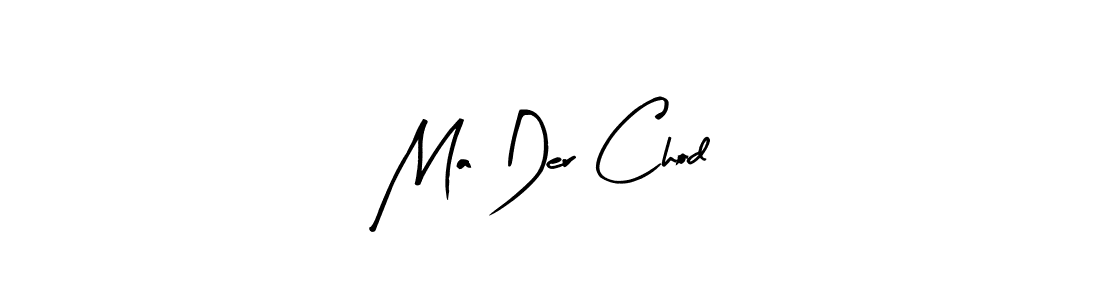 Create a beautiful signature design for name Ma Der Chod. With this signature (Arty Signature) fonts, you can make a handwritten signature for free. Ma Der Chod signature style 8 images and pictures png