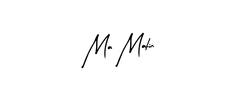 How to make Ma Matin signature? Arty Signature is a professional autograph style. Create handwritten signature for Ma Matin name. Ma Matin signature style 8 images and pictures png