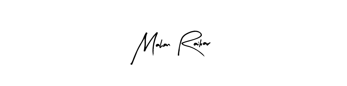 Create a beautiful signature design for name Mahan Raikar. With this signature (Arty Signature) fonts, you can make a handwritten signature for free. Mahan Raikar signature style 8 images and pictures png