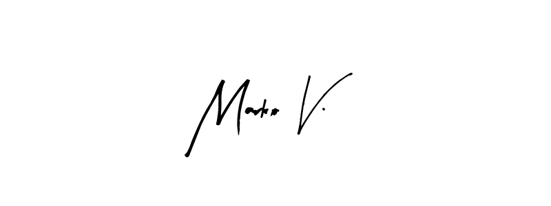 You should practise on your own different ways (Arty Signature) to write your name (Marko V.) in signature. don't let someone else do it for you. Marko V. signature style 8 images and pictures png