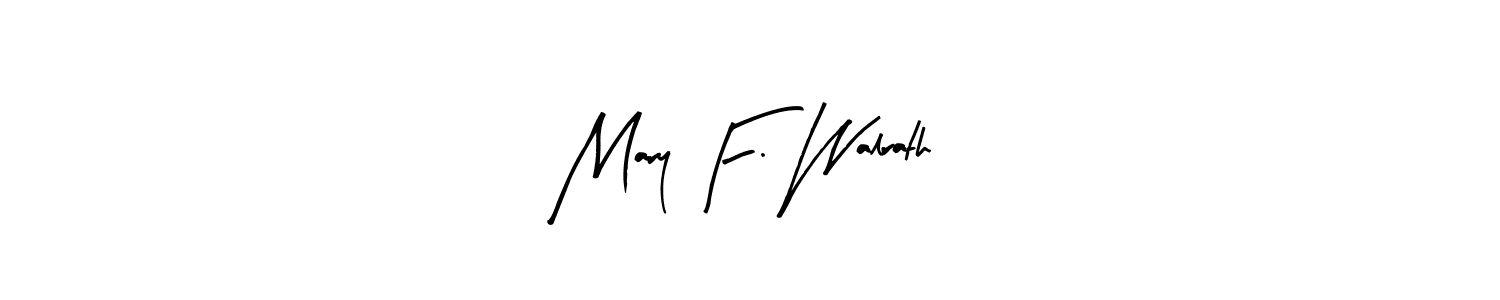 Design your own signature with our free online signature maker. With this signature software, you can create a handwritten (Arty Signature) signature for name Mary F. Walrath. Mary F. Walrath signature style 8 images and pictures png