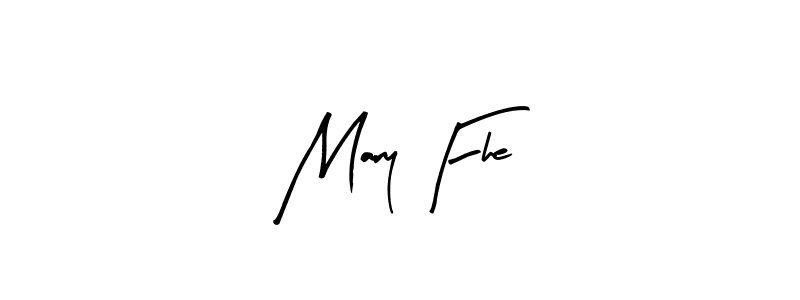 How to make Mary Fhe signature? Arty Signature is a professional autograph style. Create handwritten signature for Mary Fhe name. Mary Fhe signature style 8 images and pictures png