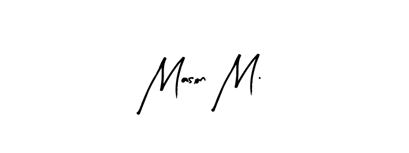 Make a beautiful signature design for name Mason M.. Use this online signature maker to create a handwritten signature for free. Mason M. signature style 8 images and pictures png
