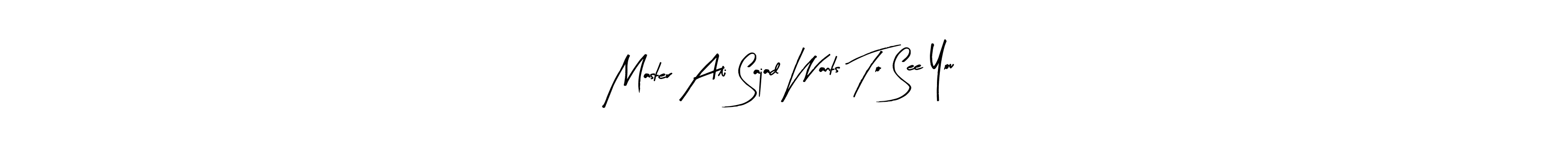 Master Ali Sajad Wants To See You stylish signature style. Best Handwritten Sign (Arty Signature) for my name. Handwritten Signature Collection Ideas for my name Master Ali Sajad Wants To See You. Master Ali Sajad Wants To See You signature style 8 images and pictures png