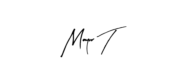 How to make Mayur T signature? Arty Signature is a professional autograph style. Create handwritten signature for Mayur T name. Mayur T signature style 8 images and pictures png