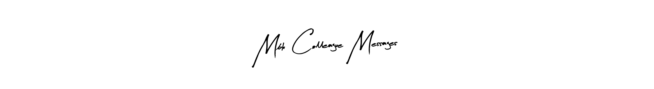 Arty Signature is a professional signature style that is perfect for those who want to add a touch of class to their signature. It is also a great choice for those who want to make their signature more unique. Get Mbk Colleague Messages name to fancy signature for free. Mbk Colleague Messages signature style 8 images and pictures png