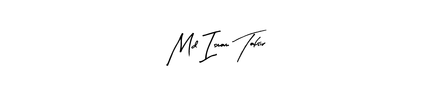 How to make Md Ismam Tafsir signature? Arty Signature is a professional autograph style. Create handwritten signature for Md Ismam Tafsir name. Md Ismam Tafsir signature style 8 images and pictures png