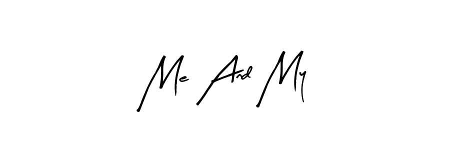 It looks lik you need a new signature style for name Me And My. Design unique handwritten (Arty Signature) signature with our free signature maker in just a few clicks. Me And My signature style 8 images and pictures png